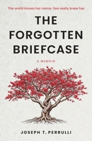 The Forgotten Briefcase: The world knows her name. Few really knew her. 1732101582 Book Cover