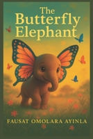 The Butterfly Elephant B086Y53S5N Book Cover