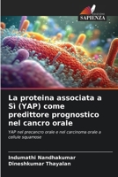 La proteina associata a Sì (YAP) come predittore prognostico nel cancro orale (Italian Edition) 6209497691 Book Cover