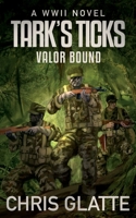Tark's Ticks Valor Bound: A WWII Novel B08NRXFT4R Book Cover