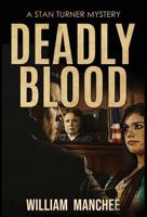 Deadly Blood, A Stan Turner Mystery 1935722956 Book Cover
