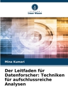 Der Leitfaden für Datenforscher: Techniken für aufschlussreiche Analysen (German Edition) 6208023254 Book Cover