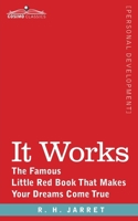 It Works: The Famous Little Red Book That Makes Your Dreams Come True 1646798384 Book Cover
