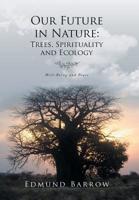 Our Future in Nature: : Trees, Spirituality, and Ecology 1982226641 Book Cover