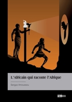L'Africain qui raconte l'Afrique (French Edition) 2342377673 Book Cover