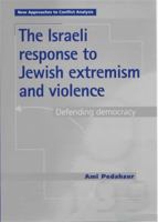 The Israeli Response to Jewish Extremism and Violence: Defending Democracy 0719063728 Book Cover