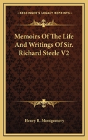 Memoirs Of The Life And Writings Of Sir. Richard Steele V2 1163105317 Book Cover