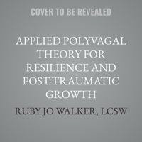 Applied Polyvagal Theory for Resilience and Post-Traumatic Growth: A Clinician's Guide B0GS72K345 Book Cover