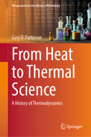 From Heat to Thermal Science: A History of Thermodynamics (Perspectives on the History of Chemistry) 3031996755 Book Cover
