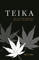 Teika: The Life and Works of a Medieval Japanese Poet 0824858506 Book Cover