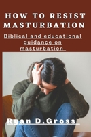 How to resist masturbation B0BZF4Z4JR Book Cover