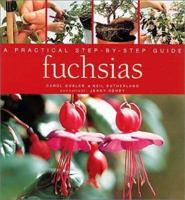 Fuchsias: A Practical Step-By-Step Guide (Step By Step Guide) 1840653175 Book Cover