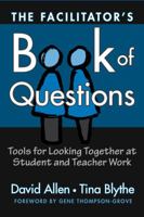 The Facilitator's Book of Questions: Tools for Looking Together at Student and Teacher Work 0807744689 Book Cover