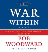 The War Within: A Secret White House History 2006-2008 1416558985 Book Cover