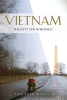 Vietnam: RIGHT? or WRONG? 1958877654 Book Cover