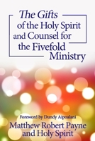 The Gifts of the Holy Spirit and Counsel for the Fivefold Ministry 1648301797 Book Cover