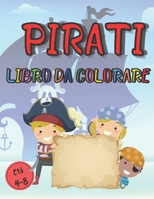 Libro da Colorare Pirati Età 4-8: Taccuino da Disegno Corsai, Barche, Tesori a Colori - 90 Pagine di Grande Formato - Per bambini a partire da 4 anni B08PX79S3B Book Cover