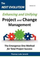 The Next Evolution - Enhancing and Unifying Project and Change Management: The Emergence One Method for Total Project Success 0983667802 Book Cover