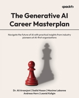 The Generative AI Career Masterplan: Navigate the future of AI with practical insights from industry pioneers at AI-first organizations 1806691450 Book Cover