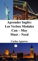 Aprender Inglés: Los Verbos Modales Can - May - Must - Need (Spanish Edition) B0CJGLJPVC Book Cover