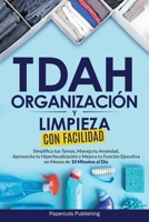 TDAH Organización y Limpieza con Facilidad : Simplifica Tus Tareas, Maneja Tu Ansiedad, Aprovecha Tu Hiperfocalización y Mejora Tu Función Ejecutiva en Menos de 10 Minutos Al Día 1965989039 Book Cover