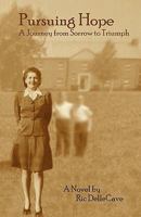 Pursuing Hope: A Journey From Sorrow to Triumph 1453625798 Book Cover