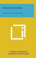 High Adventure: Life of Lucy Rider Meyer, Pioneer American Methodist Woman Leader 1163154296 Book Cover