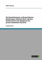 Die Entwicklung der au�enpolitischen Beziehungen zwischen Rom und dem Partherreich in der Sp�tphase der julisch-claudischen Dynastie 3638648028 Book Cover