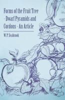 Forms of the Fruit Tree - Dwarf Pyramids and Cordons - An Article 1446537323 Book Cover