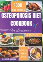 Osteoporosis Diet Cookbook for Beginners: A Flavorful Journey with Delicious Recipes, Essential Nutrition Tips, and Lifestyle Strategies to Foster Skeletal Strength and Overall Well-being B0CPF3KZLS Book Cover