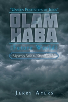 Olam Haba (Future World) Mysteries Book 5-“Storm Clouds”: Unseen Footsteps of Jesus” 172837801X Book Cover