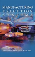 Manufacturing Execution Systems (MES): Optimal Design, Planning, and Deployment 0071623833 Book Cover