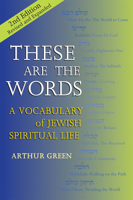 These Are the Words: A Vocabulary of Jewish Spiritual Life 1580230245 Book Cover