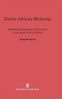 Native African medicine;: With special reference to its practice in the Mano tribe of Liberia, 067433437X Book Cover