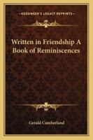 Written in Friendship A Book of Reminiscences 0766198685 Book Cover