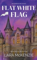 Flat White Flag: A Paranormal Comedy with Heart 1068223634 Book Cover