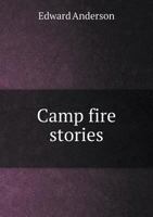 Camp Fire Stories: A Series of Sketches of the Union Army in the Southwest 1014638984 Book Cover