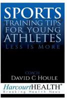 Sports Training Tips for Young Athletes: Less Is More 1537433636 Book Cover