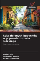 Rola zielonych budynków w poprawie zdrowia ludzkiego 6209602878 Book Cover