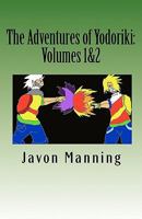 The Adventures of Yodoriki: Volumes 1 and 2 1449542115 Book Cover