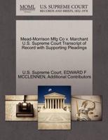 Mead-Morrison Mfg Co v. Marchant U.S. Supreme Court Transcript of Record with Supporting Pleadings 1270203703 Book Cover