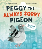 Peggy the Always Sorry Pigeon 1499815948 Book Cover