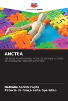 ANCTEA: LES SOINS NUTRITIONNELS POUR LES ENFANTS ATTEINTS DE TROUBLES DU SPECTRE AUTISTIQUE 6207634721 Book Cover