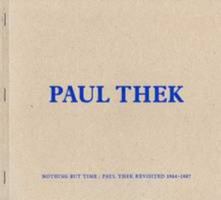 Paul Thek - Nothing but Time: Paul Thek Revisited 1964-1987 1909406066 Book Cover
