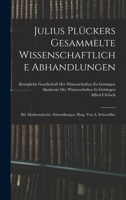 Julius Plückers Gesammelte Wissenschaftliche Abhandlungen: Bd. Mathematische Abhandlungen, Hrsg. Von A. Schoenflies 1017998345 Book Cover