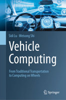 Vehicle Computing: From Traditional Transportation to Computing on Wheels 3031599624 Book Cover