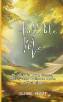 FALLIBLE ME: BUT GOD'S LOVE, GRACE, MERCY AND PATIENCE MAKE US VICTORIOUS B0DYQK8H2N Book Cover