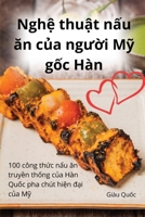 Ngh? thu?t n?u an c?a ngu?i M? g?c Hàn (Vietnamese Edition) 1836872720 Book Cover