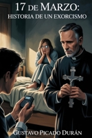 17 de marzo: Historia de un exorcismo (Spanish Edition) B0F5P31ZTQ Book Cover
