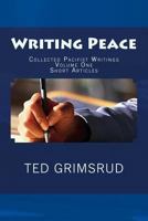 Writing Peace: Collected Pacifist Writings, Vol. 1: Short Articles 1479145572 Book Cover